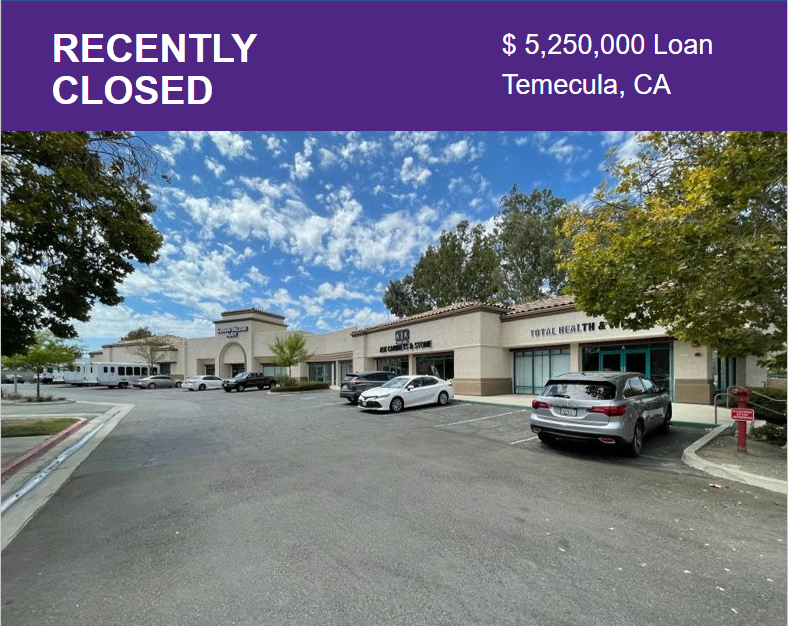 Recently closed commercial property. $5,250,000 Loan in Temecula, CA